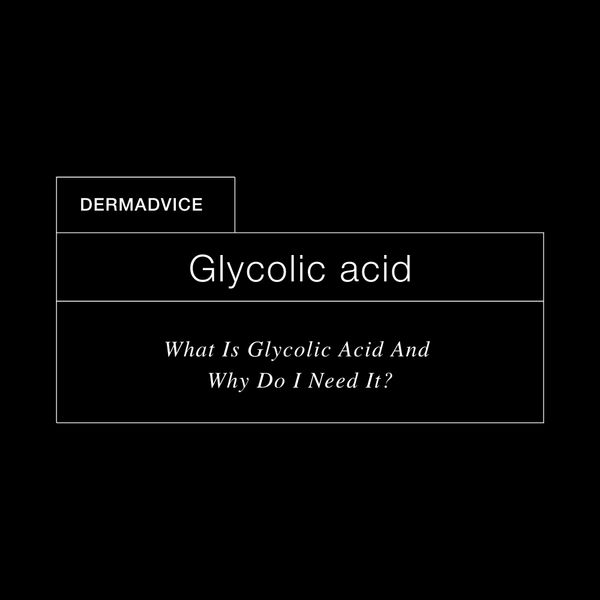 DermExcel™ | Ingredient Focus: Glycolic acid